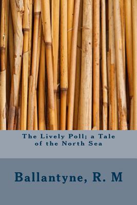 The Lively Poll A Tale of the North Sea
